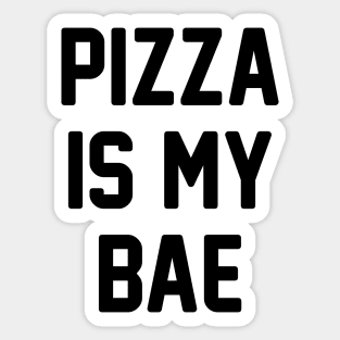 Pizza Is My Bae! Sticker